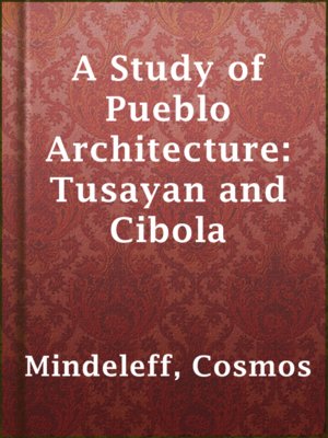 cover image of A Study of Pueblo Architecture: Tusayan and Cibola